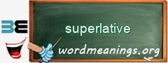 WordMeaning blackboard for superlative